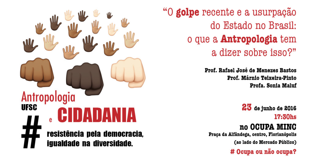 Antropologia e Cidadania - Debate - O golpe recente e a usurpação do Estado no Brasil